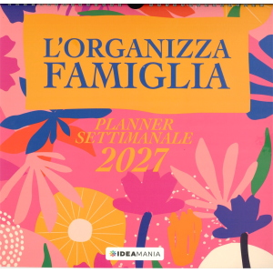 CALENDARIO ORGANIZZA FAMIGLIA 2027 PLANNER SETTIMANALE IDEAMANIA